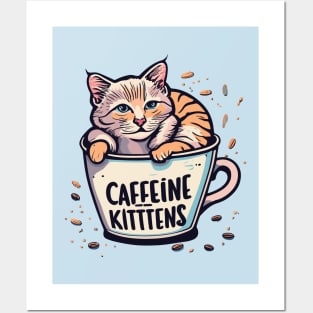 Caffeine and Kittens Posters and Art